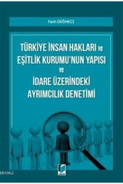 Türkiye İnsan Hakları ve Eşitlik Kurumu'nun Yapısı ve İdare Üzerindeki Ayrımcılık Denetimi