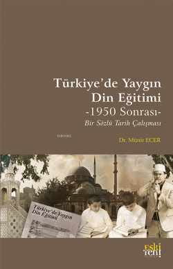 Türkiyede Yaygın Din Eğitimi;1950 - Sonrası Bir Sözlü Tarih Çalışması