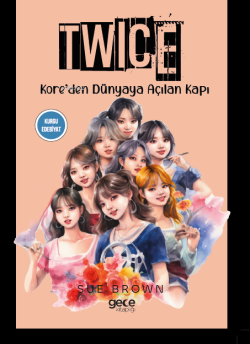 Twice  ;Kore’den Dünyaya Açılan Kapı