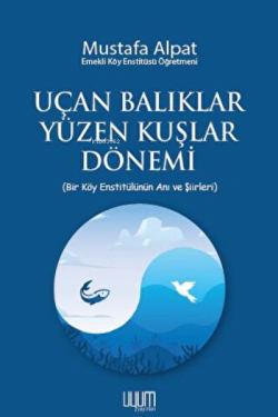 Uçan Balıklar Yüzen Kuşlar Dönemi - Mustafa Alpat | Yeni ve İkinci El 