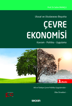 Ulusal ve Uluslararası Boyutta Çevre Ekonomisi;Kavram – Politika – Uygulama