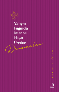 Vahyin Işığında İnsan Ve Hayat Üzerine Denemeler - Esengül Sürer | Yen