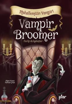 Vampir Broomer - Mahallemizin Vampiri;-Farklı Arkadaşlar-