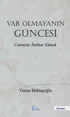 Var Olmayanın Güncesi;Cennette İntihar Etmek