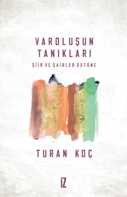 Varoluşun Tanıkları;Şiir ve Şairler Üstüne