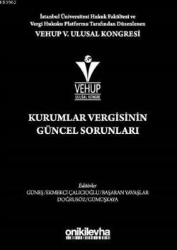 VEHUP 5. Ulusal Kongresi - Kurumlar Vergisinin Güncel Sorunları