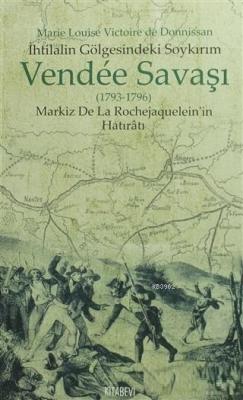 Vendee Savaşı (1793-1796); Markiz De Le Rochejaquelein'in Hatıratı