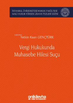 Vergi Hukukunda Muhasebe Hilesi Suçu İstanbul Üniversitesi Hukuk Fakültesi Mali Hukuk Yüksek Lisans Tezleri Dizisi No: 3