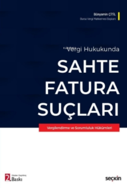 Vergi Hukukunda Sahte Fatura Suçları;Vergilendirme ve Sorumluluk Hükümleri