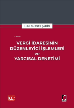 Vergi İdaresinin Düzenleyici İşlemleri ve Yargısal Denetimi