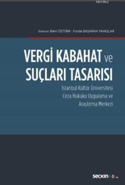 Vergi Kabahat ve Suçları Tasarısı; İstanbul Kültür Üniversitesi  Ceza Hukuku Uygulama ve Araştırma Merkezi