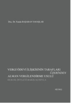 Vergi Ödevi İlişkisinin Tarafları Üzerinden Alman Vergilendirme Usulü; Hukuk Devleti Bakış Açısıyla