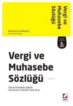 Vergi ve Muhasebe Sözlüğü; Güncel Gelişmeler Işığında Hazırlanmış 1350den Fazla Terim