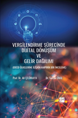 Vergilendirme Sürecinde Dijital Dönüşüm Ve Gelir Dağılımı ;Oecd Ülkelerine İlişkin Ampirik Bir İnceleme