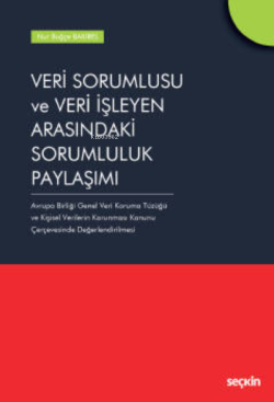 Veri Sorumlusu ve Veri İşleyen Arasındaki Sorumluluk Paylaşımı;Veri Sorumlusu ve Veri İşleyen Arasındaki Sorumluluk Paylaşımı