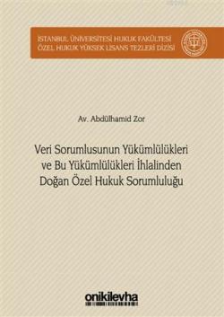 Veri Sorumlusunun Yükümlülükleri ve Bu Yükümlülükleri İhlalinden Doğan; Özel Hukuk Sorumluluğu