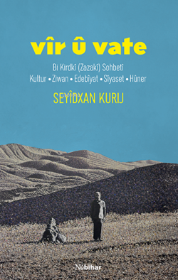 Vîr û Vate  ;Bi Kirdkî (Zazakî) Sohbetî, Kultur, Ziwan, Edebîyat, Sîyaset, Hûner