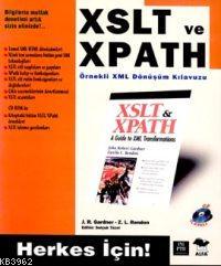 Xslt ve Xpath Örnekli Xml Dönüşüm Kılavuzu; Herkes İçin!