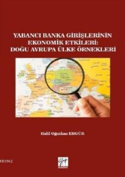 Yabancı Banka Girişlerinin Ekonomik Etkileri : Doğu Avrupa Ülke Örnekleri