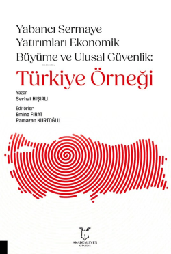 Yabancı Sermaye Yatırımları Ekonomik Büyüme ve Ulusal Güvenlik: Türkiy