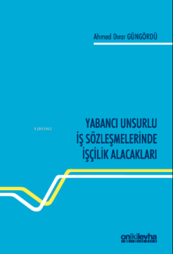 Yabancı Unsurlu İş Sözleşmelerinde İşçilik Alacakları