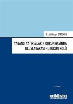 Yabancı Yatırımların Korunmasında Uluslararası Hukukun Rolü