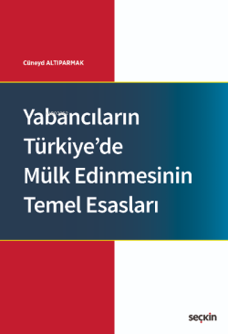 Yabancıların Türkiye'de Mülk Edinmesinin Temel Esasları