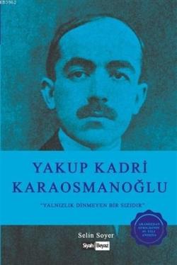 Yakup Kadri Karaosmanoğlu; Yalnızlık Dinmeyen Bir Sızıdır