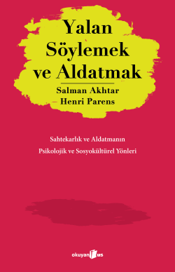 Yalan Söylemek ve Aldatmak;Sahtekarlık ve Aldatmanın Psikolojik ve Sosyokültürel Yönleri