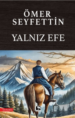 Yalnız Efe - Ömer Seyfettin | Yeni ve İkinci El Ucuz Kitabın Adresi