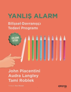 Yanlış Alarm - Bilişsel Davranışçı Tedavi Programı - Çalışma Kitabı - 