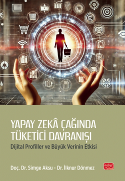 Yapay Zeka Çağında Tüketici Davranışı ;Dijital Profiller ve Büyük Verinin Etkisi