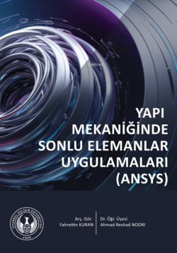 Yapı Mekaniğinde Sonlu Elemanlar Uygulamaları (ANSYS)