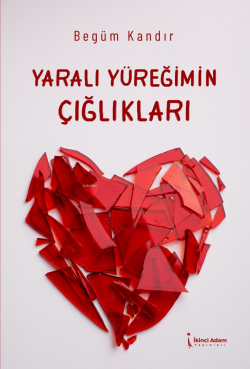 Yaralı Yüreğimin Çığlıkları