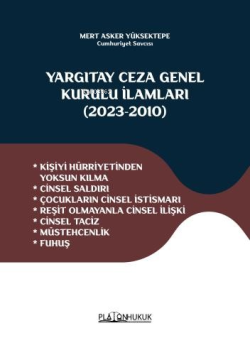 Yargıtay Ceza Genel Kurulu İlamları (2023-2010) ;Kişiyi Hürriyetinden Yoksun Kılma * Cinsel Saldırı - Çocukların Cinsel İstismarı * Reşit Olmayanla Cinsel İlişki * Cinsel Taciz - Müstehcenlik * Fuhuş