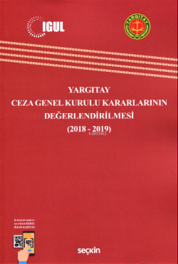 Yargıtay Ceza Genel Kurulu Kararlarının Değerlendirilmesi;(2018–2019)