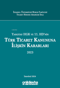 Yargıtay HGK ve 11. HD'nin Türk Ticaret Kanununa İlişkin Kararları (2023)