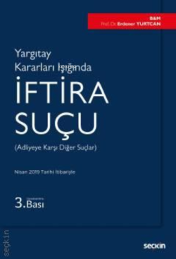 Yargıtay Kararları Işığında İftira Suçu; (Adliyeye Karşı Diğer Suçlar)