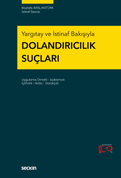 Yargıtay ve İstinaf Bakışıyla Dolandırıcılık Suçları;Uygulama Örnekli – Açıklamalı İçtihatlı – Notlu – Gerekçeli