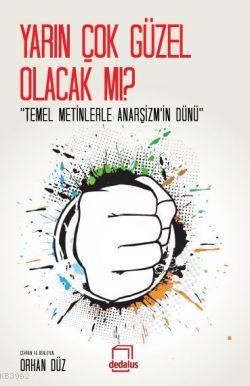 Yarın Çok Güzel Olacak mı?; "Temel Metinlerle Anarşizmin Dünü"