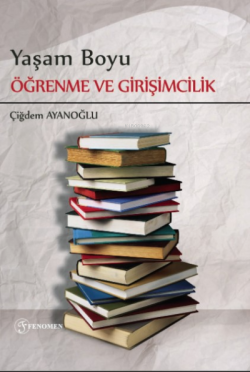 Yaşam Boyu Öğrenme Ve Girişimcilik ;Halk Eğitimi Merkezleri Üzerine Bir Değerlendirme