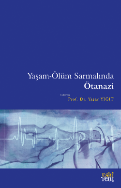 Yaşam-Ölüm Sarmalında Ötanazi