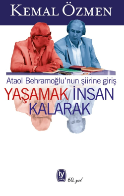 Yaşamak İnsan Kalarak;Ataol Behramoğlu'nun Şiirine Giriş