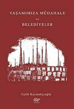 Yaşamımıza Müdahale ve Belediyeler