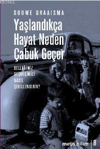 Yaşlandıkça Hayat Neden Çabuk Geçer; Belleğimiz Geçmişimizi Nasıl Şekillendirir?