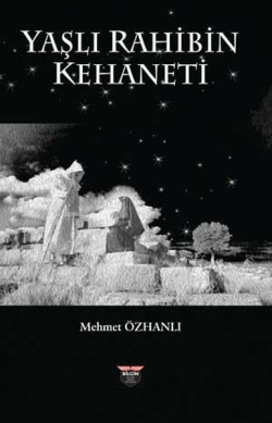 Yaşlı Rahibin Kehaneti - Mehmet Özhanlı | Yeni ve İkinci El Ucuz Kitab