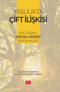 Yaşlılıkla Çift İlişkisi - Aile Odaklı Sosyal Hizmet Müdahalesi - Çiğd