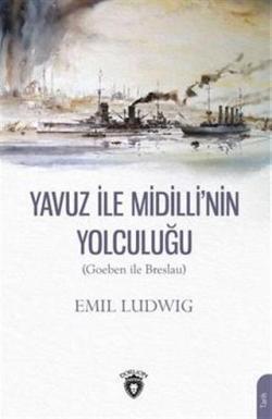 Yavuz İle Midilli´ nin Yolculuğu (Goeben ile Breslau)