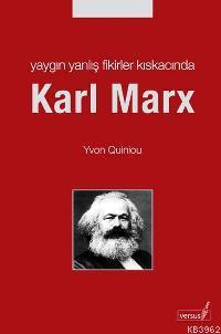 Yaygın Yanlış Fikirler Kıskacında Karl Marx