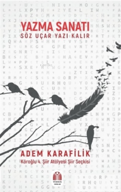 Yazma Sanatı Söz Uçar Yazı Kalır;Köroğlu 4. Şiir Atölyesi Şiir Seçkisi